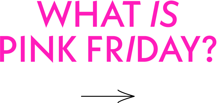 What is pink friday?